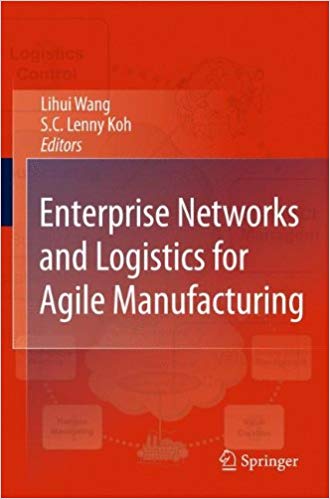 Enterprise Networks and Logistics for Agile Manufacturing