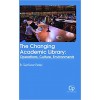 The Changing Academic Library: Operations, Culture, Environments